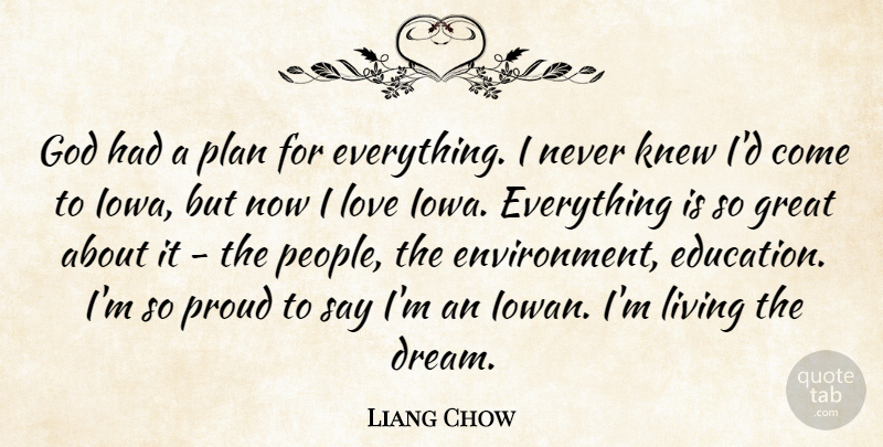 Liang Chow Quote About Education, God, Great, Knew, Living: God Had A Plan For...