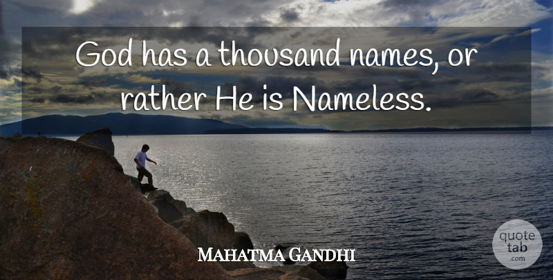 Mahatma Gandhi Quote About God, Names, Nameless: God Has A Thousand Names...
