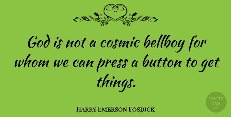 Harry Emerson Fosdick Quote About God, Faith, Prayer: God Is Not A Cosmic...