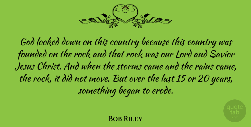 Bob Riley Quote About Country, Jesus, Rain: God Looked Down On This...