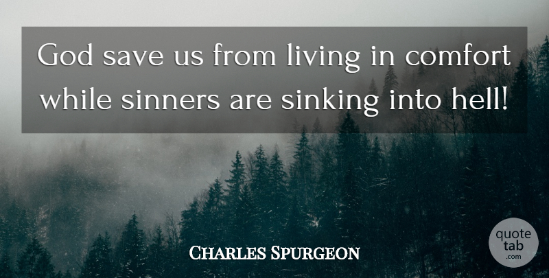 Charles Spurgeon Quote About Comfort, Hell, Sinking: God Save Us From Living...