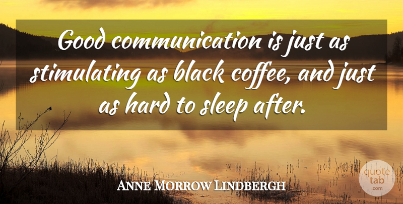 Anne Morrow Lindbergh Quote About Coffee, Communication, Memorable: Good Communication Is Just As...