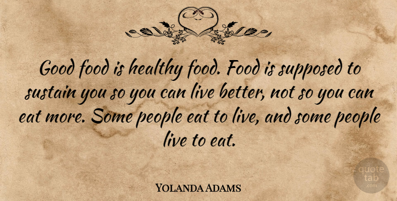 Yolanda Adams Quote About People, Healthy, Healthy Food: Good Food Is Healthy Food...