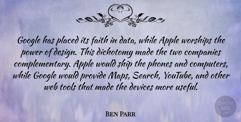 Ben Parr Quote About Data, Two, Apples: Google Has Placed Its Faith...