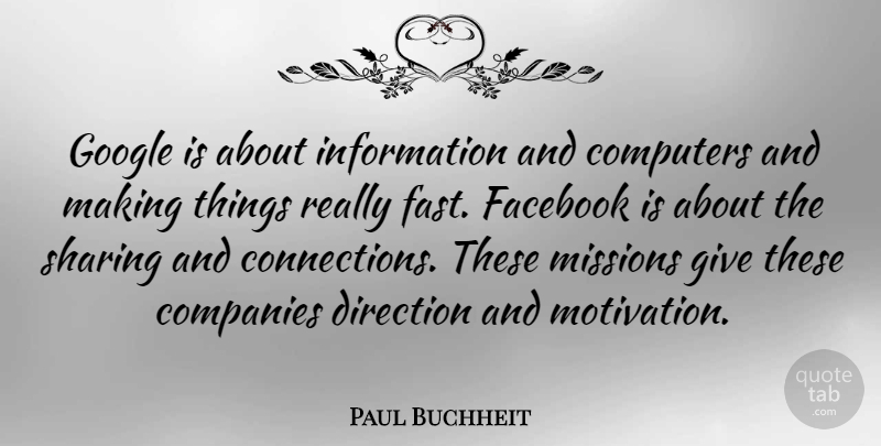 Paul Buchheit Quote About Motivation, Giving, Google: Google Is About Information And...