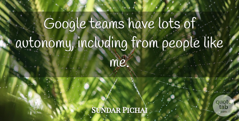Sundar Pichai Quote About Including, People, Teams: Google Teams Have Lots Of...
