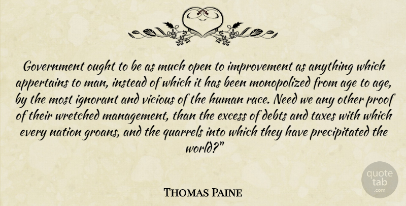Thomas Paine Quote About Men, Race, Ignorant: Government Ought To Be As...