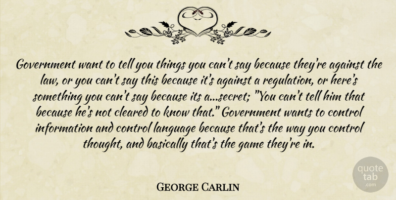 George Carlin Quote About Law, Games, Government: Government Want To Tell You...