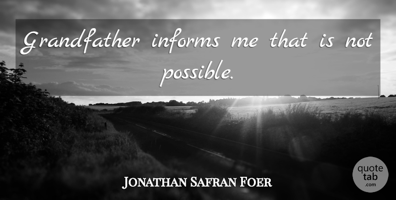 Jonathan Safran Foer Quote About Grandfather: Grandfather Informs Me That Is...