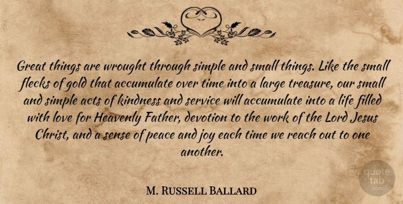 M. Russell Ballard Quote About Jesus, Kindness, Father: Great Things Are Wrought Through...
