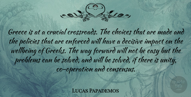 Lucas Papademos Quote About Way Forward, Impact, Choices: Greece Is At A Crucial...