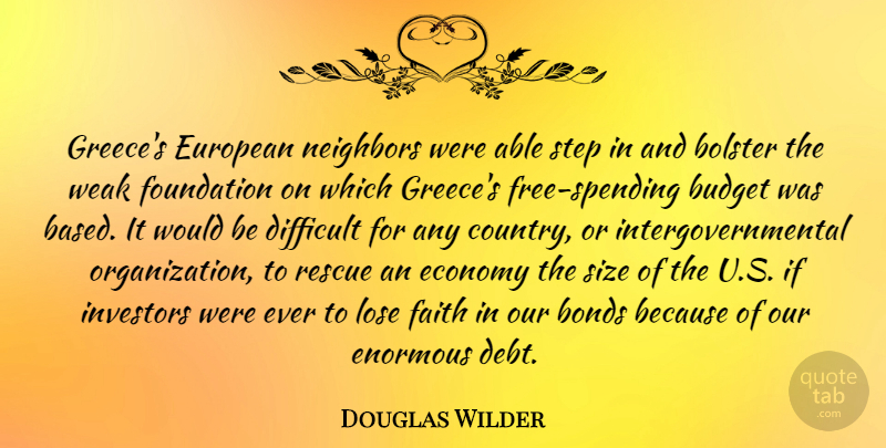 Douglas Wilder Quote About Country, Organization, Would Be: Greeces European Neighbors Were Able...