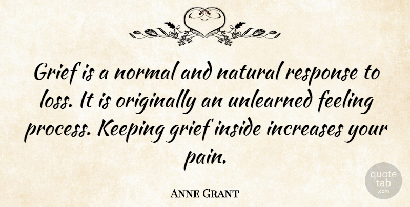 Anne Grant Quote About Love, Pain, Condolences: Grief Is A Normal And...