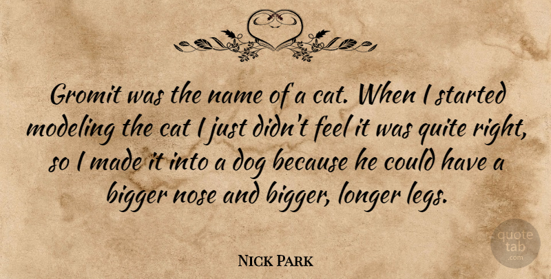 Nick Park Quote About Dog, Cat, Names: Gromit Was The Name Of...