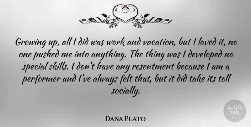 Dana Plato Quote About Growing Up, Vacation, Skills: Growing Up All I Did...