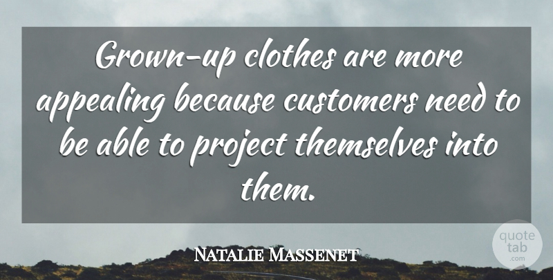 Natalie Massenet Quote About Appealing, Customers: Grown Up Clothes Are More...