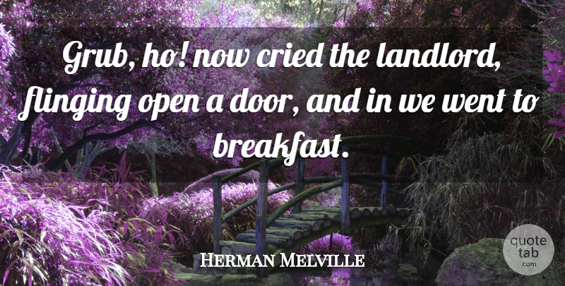 Herman Melville Quote About Cried, Open: Grub Ho Now Cried The...