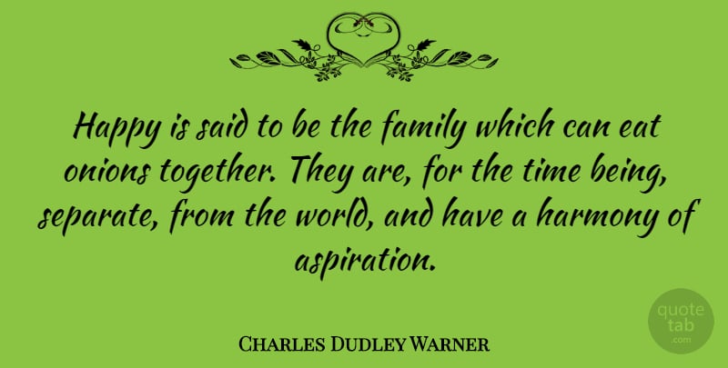 Charles Dudley Warner Quote About Family, Happiness, Being Happy: Happy Is Said To Be...