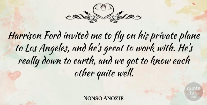Nonso Anozie Quote About Fly, Ford, Great, Invited, Los: Harrison Ford Invited Me To...