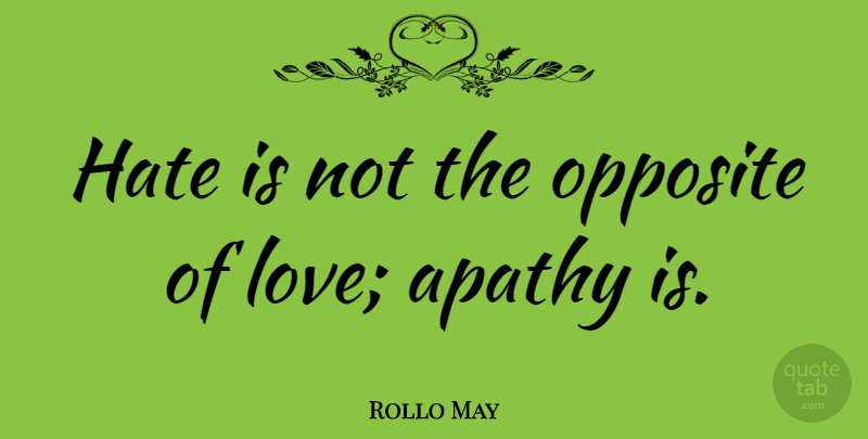 Rollo May Quote About Friendship, Depression, Hate: Hate Is Not The Opposite...
