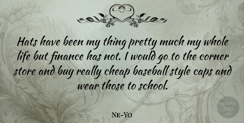 Ne-Yo Quote About Baseball, Buy, Caps, Cheap, Corner: Hats Have Been My Thing...