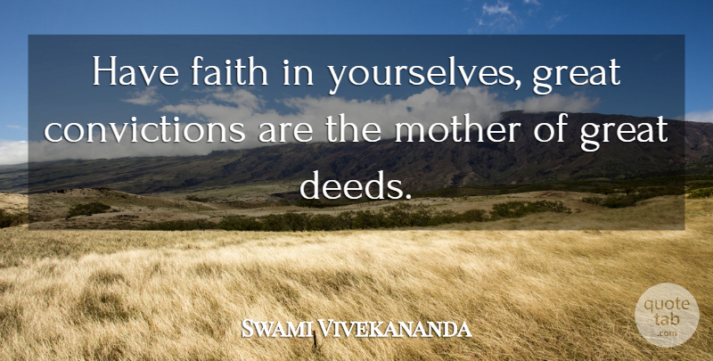 Swami Vivekananda Quote About Mother, Deeds, Have Faith: Have Faith In Yourselves Great...