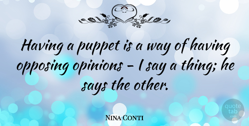 Nina Conti Quote About Puppets, Way, Opinion: Having A Puppet Is A...
