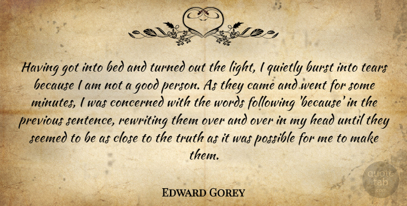 Edward Gorey Quote About Light, Tears, Bed: Having Got Into Bed And...