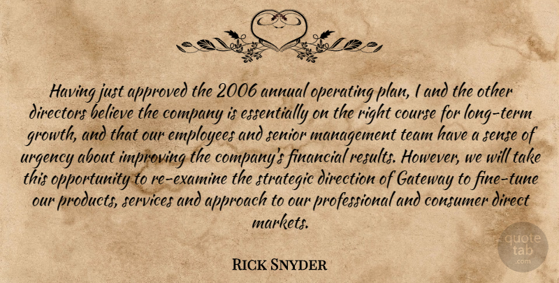 Rick Snyder Quote About Annual, Approach, Approved, Believe, Company: Having Just Approved The 2006...