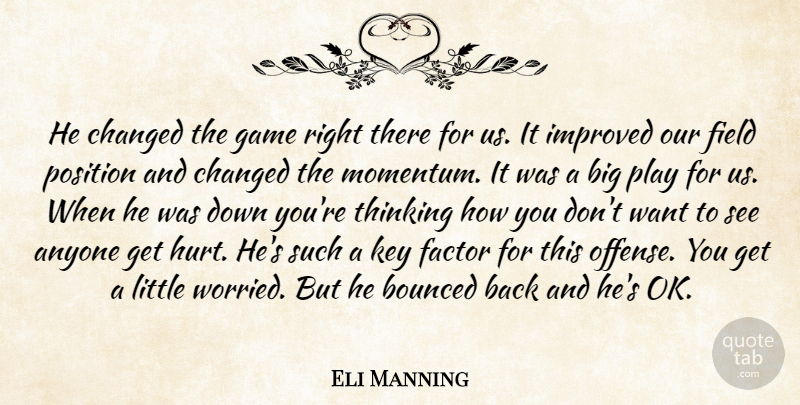Eli Manning Quote About Anyone, Changed, Factor, Field, Game: He Changed The Game Right...
