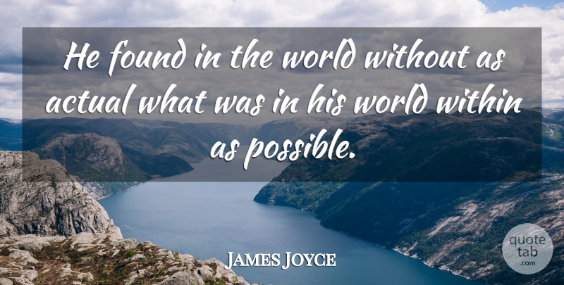 James Joyce Quote About World, Found: He Found In The World...