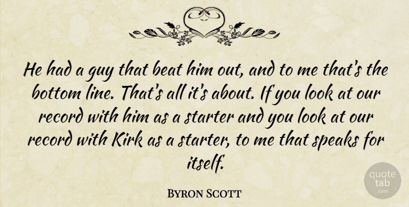 Byron Scott Quote About Beat, Bottom, Guy, Kirk, Record: He Had A Guy That...
