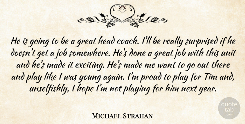 Michael Strahan Quote About Coach, Great, Head, Hope, Job: He Is Going To Be...