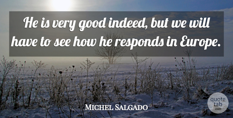 Michel Salgado Quote About Good, Responds: He Is Very Good Indeed...