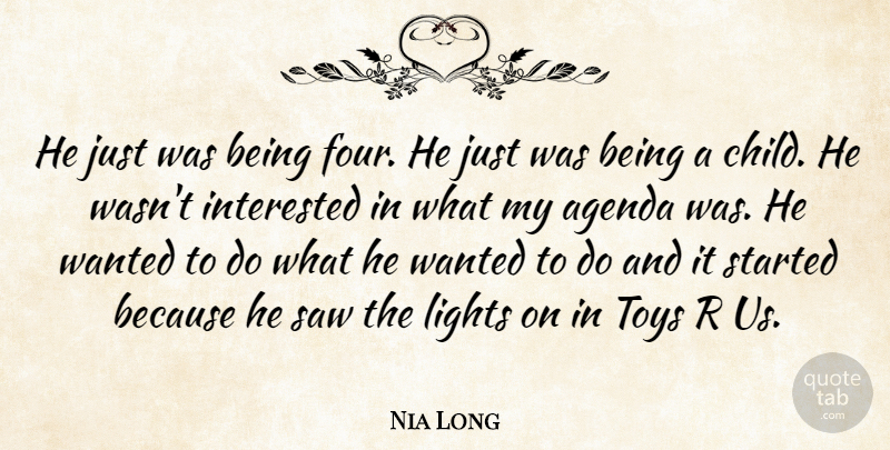 Nia Long Quote About Agenda, Interested, Lights, Saw: He Just Was Being Four...