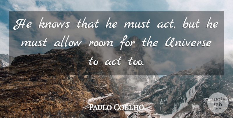 Paulo Coelho Quote About Life, Rooms, Knows: He Knows That He Must...