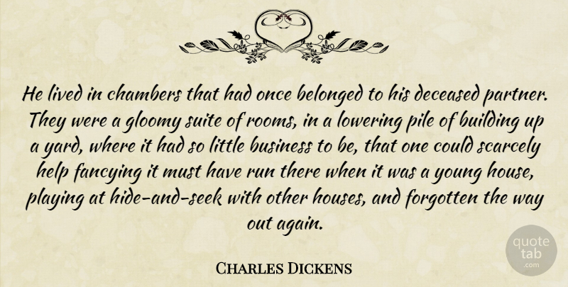 Charles Dickens Quote About Running, Building Up, House: He Lived In Chambers That...