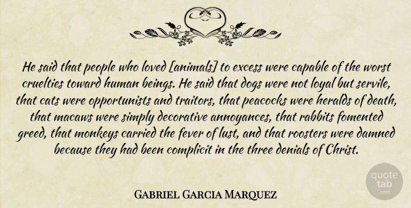 Gabriel Garcia Marquez Quote About Dog, Cat, Animal: He Said That People Who...