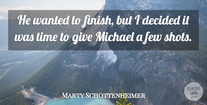 Marty Schottenheimer Quote About Decided, Few, Michael, Time: He Wanted To Finish But...