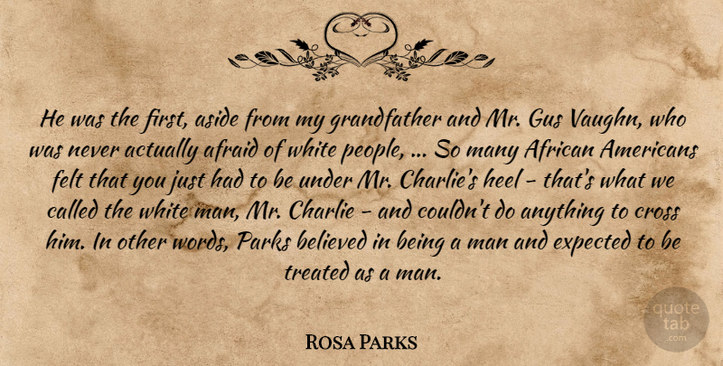 Rosa Parks Quote About Afraid, African, Aside, Believed, Charlie: He Was The First Aside...