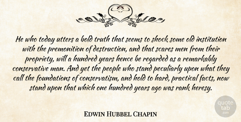 Edwin Hubbel Chapin Quote About Men, Years, People: He Who Today Utters A...