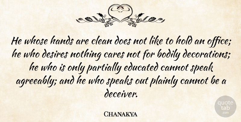 Chanakya Quote About Bodily, Cannot, Cares, Clean, Desires: He Whose Hands Are Clean...