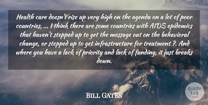 Bill Gates Quote About Agenda, Aids, Behavioral, Breaks, Care: Health Care Doesnt Rise Up...