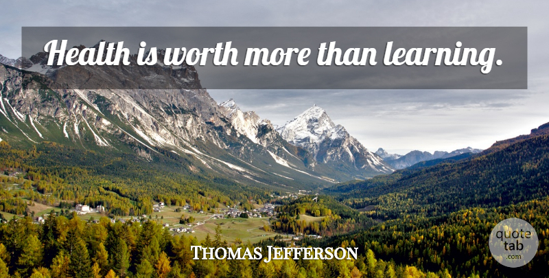 Thomas Jefferson Quote About Fitness, Workout, Health: Health Is Worth More Than...