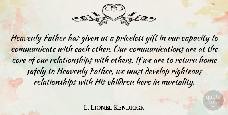 L. Lionel Kendrick Quote About Capacity, Children, Core, Develop, Given: Heavenly Father Has Given Us...