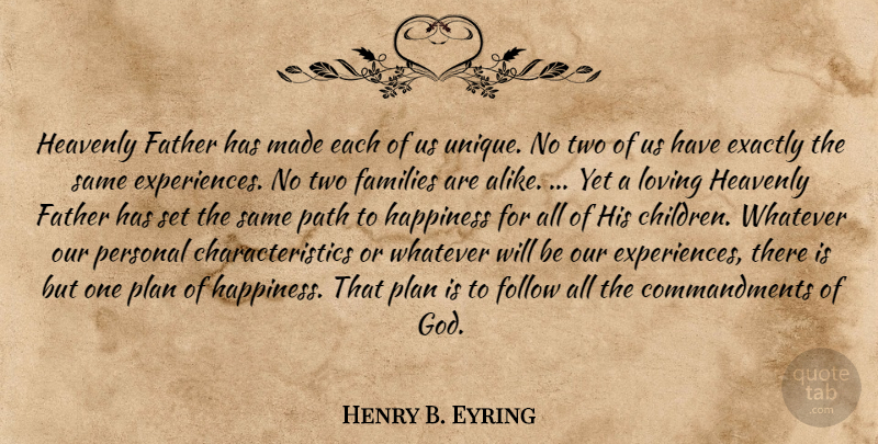 Henry B. Eyring Quote About Children, Father, Unique: Heavenly Father Has Made Each...