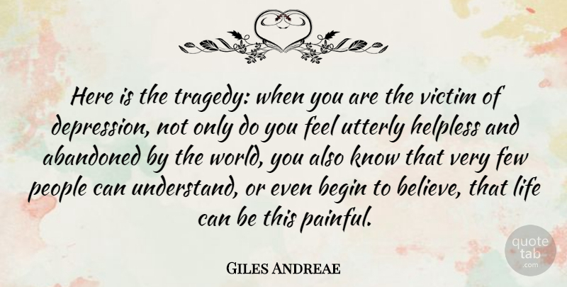 Giles Andreae Quote About Depression, Believe, People: Here Is The Tragedy When...