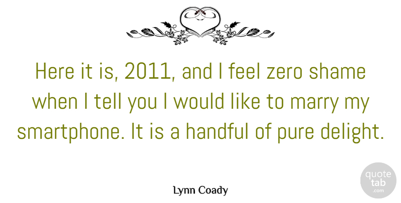 Lynn Coady Quote About Handful, Zero: Here It Is 2011 And...