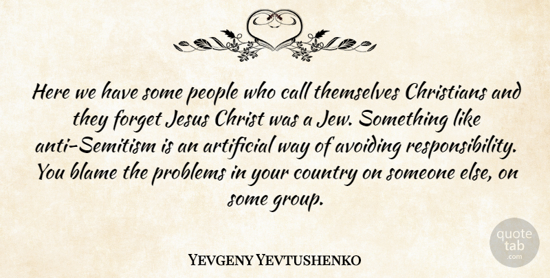 Yevgeny Yevtushenko Quote About Christian, Country, Jesus: Here We Have Some People...