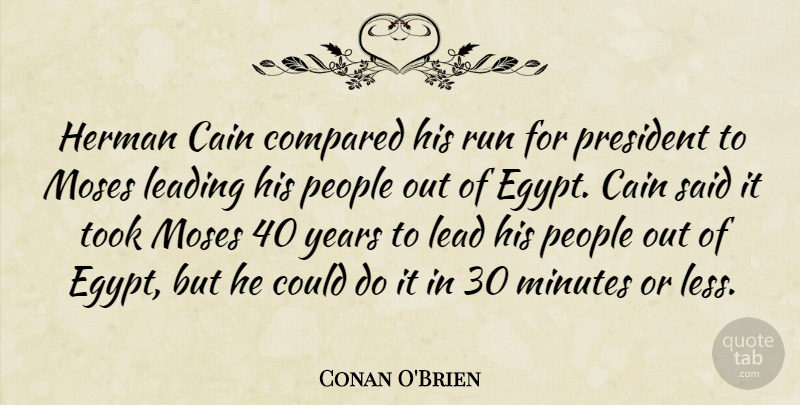 Conan O'Brien Quote About Running, Years, Egypt: Herman Cain Compared His Run...